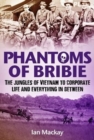 Image for Phantoms of Bribie : The Jungles of Vietnam to Corporate Life and Everything in Between