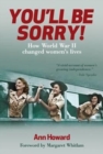 Image for You&#39;Ll be Sorry : How World War II Changed Women&#39;s Lives
