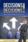 Image for Decisions Decisions!: How to Make the Right One Every Time