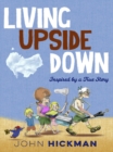 Image for Living Upside Down: Inspired By a True Story