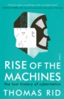 Image for Rise of the machines: the lost history of cybernetics