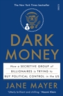 Image for Dark money: how a secretive group of billionaires is trying to buy political control in the US