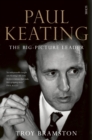 Image for Paul Keating: the big-picture leader