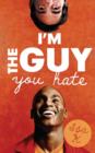 Image for I&#39;m the Guy You Hate