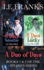Image for 6 Days to Valentine/6 Days to Get Lucky : A Duo of Days: Books One and Two