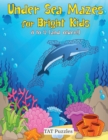 Image for Under Sea Mazes for Bright Kids : For Kids 8-12 (and older!)
