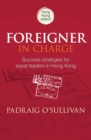 Image for Foreigner in charge  : success strategies for expat leaders in Hong Kong