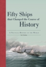 Image for Fifty Ships that Changed the Course of History : A Nautical History of the World