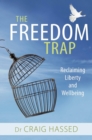 Image for The freedom trap  : reclaiming liberty and wellbeing