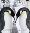Image for Waddle  : a book of fun for penguin lovers