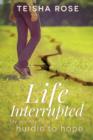 Image for Life Interrupted : My Journey from Hurdle to Hope