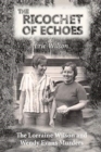 Image for The Ricochet of Echoes : The Lorraine Wilson and Wendy Evans Murders