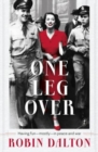 Image for One leg over  : having fun - mostly - in peace and war