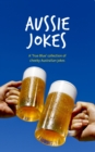 Image for Aussie jokes  : a true blue collection of cheeky Australian jokes