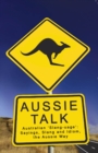 Image for Aussie Talk: Australian &#39;Slang-uage&#39;: Sayings, Slang and Idiom the Aussie Way