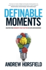 Image for Definable moments  : master the moments that matter in life &amp; business