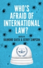 Image for Who&#39;s Afraid of International Law?
