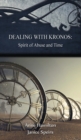 Image for Dealing with Kronos : Spirit of Abuse and Time: Strategies for the Threshold #9