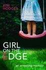 Image for Girl on the Edge: An arresting memoir