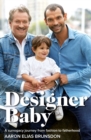 Image for Designer Baby: A Surrogacy Journey from Fashion to Fatherhood