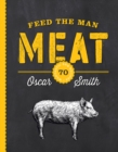 Image for Feed the man meat  : 70 mantastic BBQ recipes