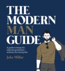 Image for The modern man guide  : a guide to being the ultimate gentleman - without the boring bits
