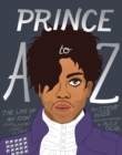Image for Prince A to Z  : the life of an icon from Alphabet Street to Jay Z