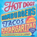 Image for Hotdogs, hamburgers, tacos &amp; margaritas  : 130 fun recipes