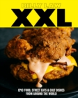 Image for XXL  : epic food, street eats &amp; cult dishes from around the world
