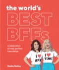 Image for The world&#39;s best BFFs  : a celebration of truly perfect friendships
