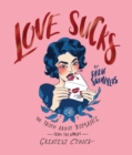 Image for Love sucks  : the truth about romance from the world&#39;s greatest cynics