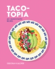 Image for Taco-topia  : 60+ taste-tastic recipes