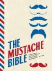 Image for The mustache bible  : practical tips &amp; tricks to create 40 distinct styles