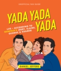 Image for Yada Yada Yada : The world according to Seinfeld&#39;s Jerry, Elaine, George &amp; Kramer