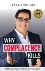 Image for Why Complacency Kills : Steer Your Future With an Unlimited IDEA
