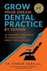 Image for Grow Your Dream Dental Practice By Design