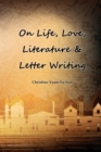 Image for On Love, Life, Literature &amp; Letter Writing