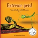 Image for Extrem Extreme Pets : Book 2, Carpet Snake and Stick Insect