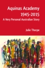 Image for Aquinas Academy 1945-2015: A Very Personal Australian Story