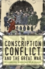 Image for The Conscription Conflict and the Great War