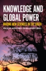 Image for Knowledge and Global Power : Making New Sciences in the South
