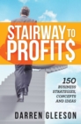 Image for Stairway to Profits: 150 Business Strategies, Concepts and Ideas
