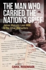Image for The Man Who Carried the Nation&#39;s Grief : James Malcolm Lean MBE &amp; the Great War Letters