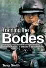Image for Training the Bodes: Australian Army Advisors Training Cambodian Infantry Battalions - A Postscript to the Vietnam War