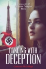 Image for Dancing With Deception: Love, Lust &amp; Deceit in Occupied Paris