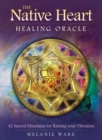 Image for The Native Heart Healing Oracle : 42 Sacred Mandalas for Raising Your Vibration