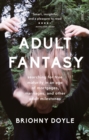 Image for Adult fantasy: my search for true maturity in an age of mortgages, marriages, and other adult milestones