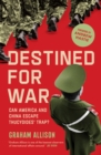 Image for Destined for war: can America and China escape Thucydides&#39;s Trap?