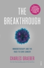 Image for The breakthrough: immunotherapy and the race to cure cancer
