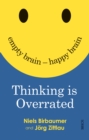 Image for Thinking is overrated: empty brain - happy brain